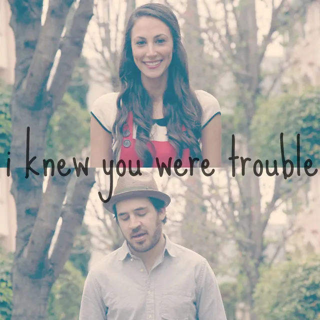 I Knew You Were Trouble