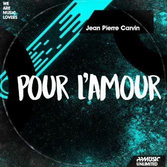 Pour l'amour by Jean Pierre Carvin