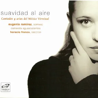 Suavidad al Aire: Cantatas y Arias del México Virreinal by Camerata Aguascalientes