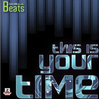 This Is Your Time by Euro Latin Beats