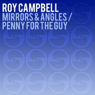 Mirrors & Angles / Penny for the Guy by Roy Campbell, Jr.