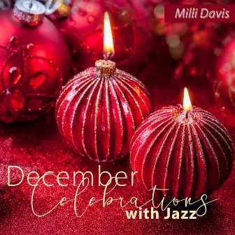 December Celebrations with Jazz, Christmas Shops, Holiday Bright Mood by Milli Davis