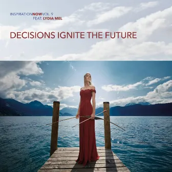 Decisions Ignite The Future by InspirationNow Series