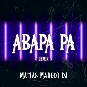 Abapa Pa (Remix) by Matias Mareco