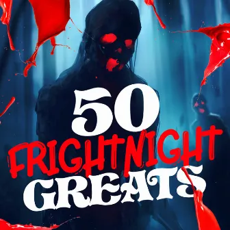 50 Frightnight Greats by Halloween Horror Sounds