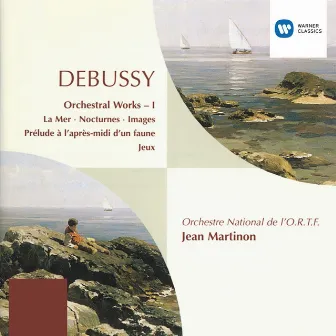 Debussy: Orchestral Works, Vol. 1. La Mer, Nocturnes, Images, Prélude à l'après-midi d'un faune & Jeux by Orchestre National de l'O.R.T.F.