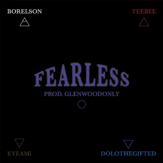 Fearless (feat. Teebee, EYEAMi & DOLOTHEGIFTED) by Borelson