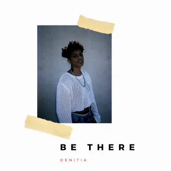 Be There EP by Denitia