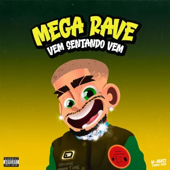 Mega Rave Vem Sentando Vem by Dj W-Beatz