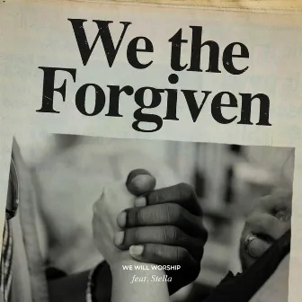 We the Forgiven by We Will Worship