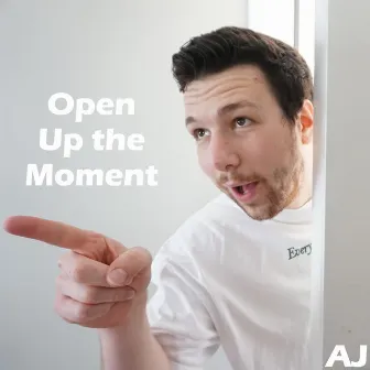 Open Up the Moment by AJ