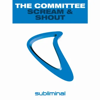 Scream & Shout by the Committee