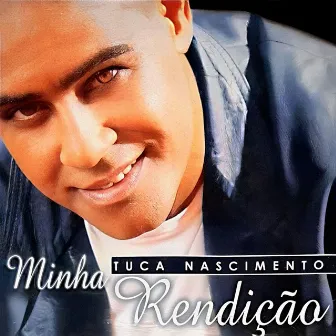 Minha Rendição by Tuca Nascimento