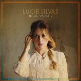 Letters To Ghosts by Lucie Silvas