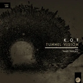 Tunnel Vision by K.O.F