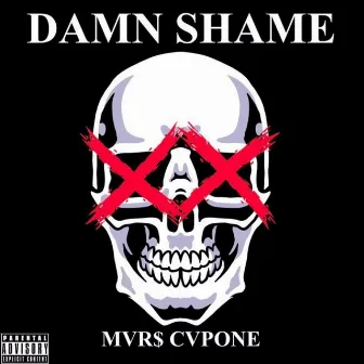 Damn Shame by Mvr$ Cvpone