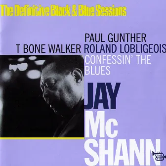 Confessin The Blues (The Definitive Black & Blue Sessions) [Paris, France 1969] by Jay McShann