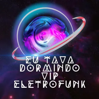 Eu Tava Dormindo Vip Eletrofunk by Dj Mito