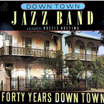 Forty Years Down Town by Down Town Jazz Band