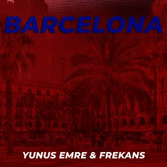 Barcelona by Yunus Emre & Frekans