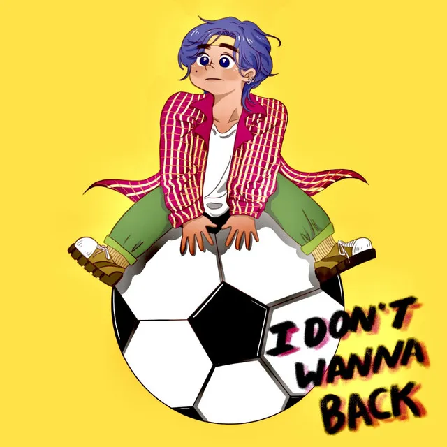 I DON'T WANNA BACK ! (Feat. Daehyun Kim)