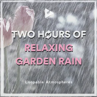 2 Hours Of Relaxing Garden Rain by Zen Music Sessions