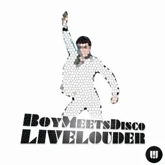 Live Louder by Boy Meets Disco