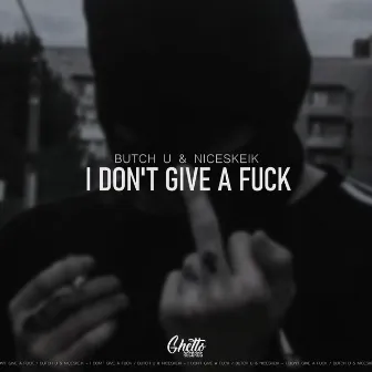 I don't give a Fuck by Butch U