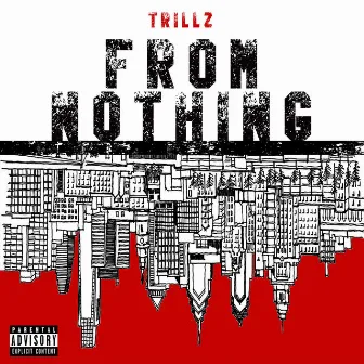 From Nothing by Trillz