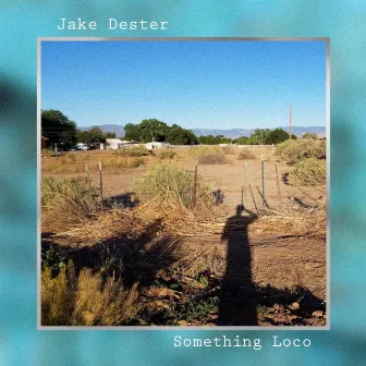 Something Loco by Jake Dester