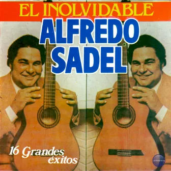 El Inolvidable - 16 Grandes Exitos by Alfredo Sadel