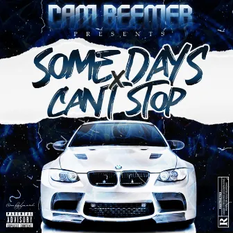 Some Days / Can't Stop by CAM Beemer