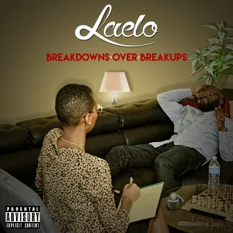 Breakdowns over Breakups by Laelo