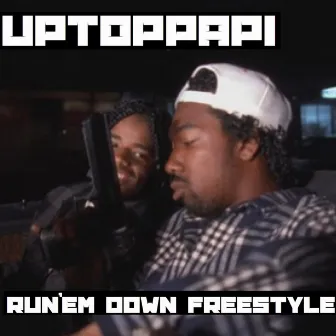 Run Em Down by Uptoppapi