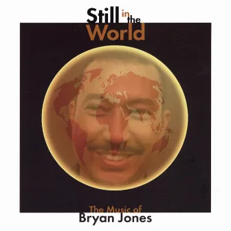 Still in the World by Bryan Jones