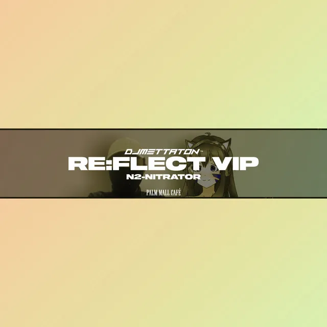 RE:FLECT - VIP