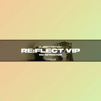 RE:FLECT (VIP) by N2-Nitrator