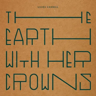 The Earth With Her Crowns by Laura Cannell