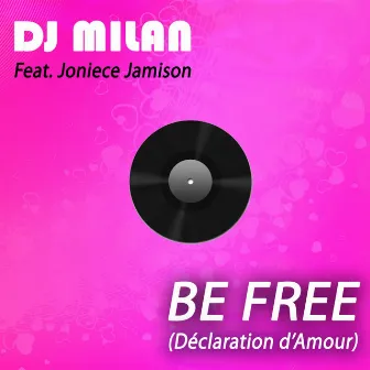 Be Free (feat. Joniece Jamison) [Déclaration d'amour] by Dj Milan