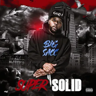 Super Solid by Big Sacc