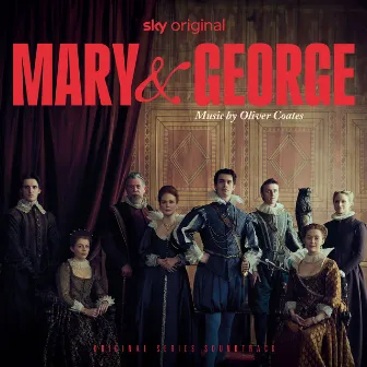 Mary & George (Original Series Soundtrack) by Oliver Coates