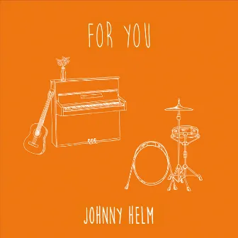 For You by Johnny Helm