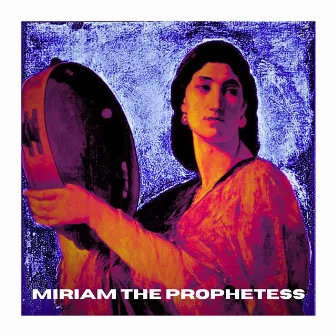 Miriam the Prophetess by Berko