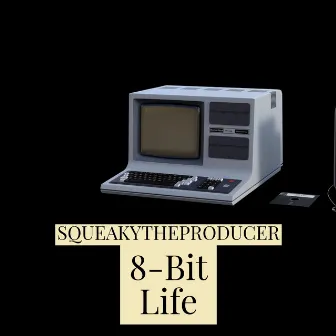 8-Bit Life by SQUEAKYTHEPRODUCER