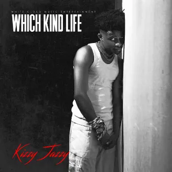 Which kind life by Kizzy Jazzy