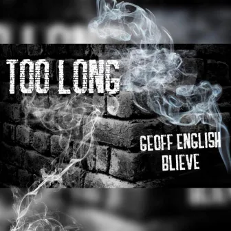 Too Long (feat. Blieve) by Geoff English