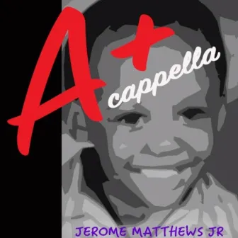 A+ (A Cappella) by Jerome Matthews Jr