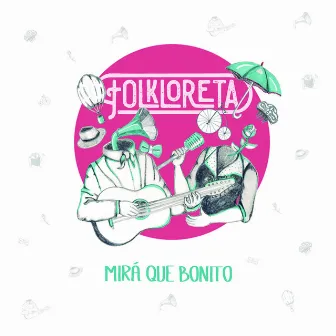 Mirá que bonito by Folkloreta