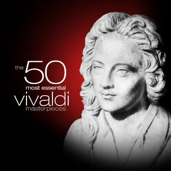 The 50 Most Essential Vivaldi Masterpieces by Camerata Antonio Lucio