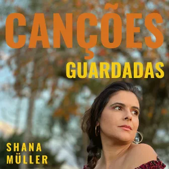 Canções Guardadas by Shana Müller